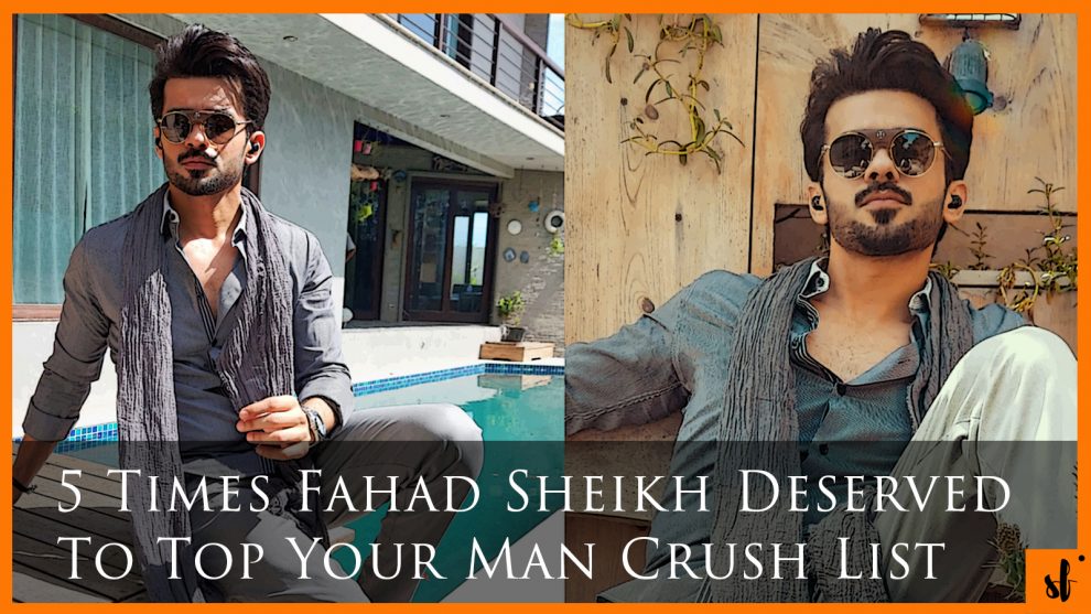 5 Times Fahad Sheikh Deserved To Top Your Man Crush List