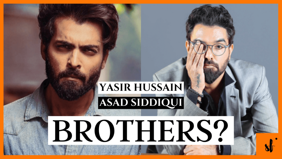 Are Asad Siddiqui and Yasir Hussain brothers